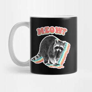 thats not a cat! raccoon trash panda Mug